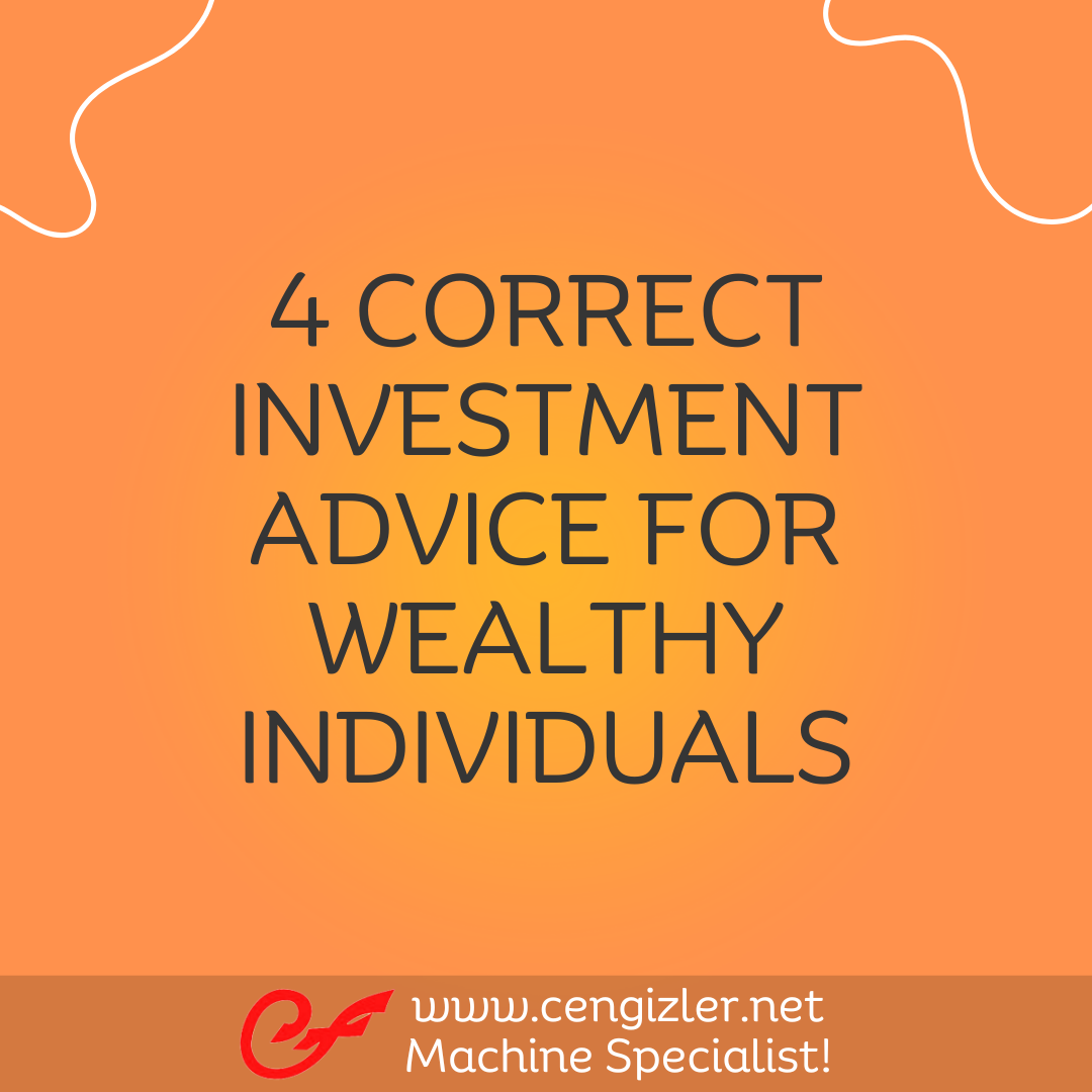 1 Four correct investment advice for wealthy individuals
